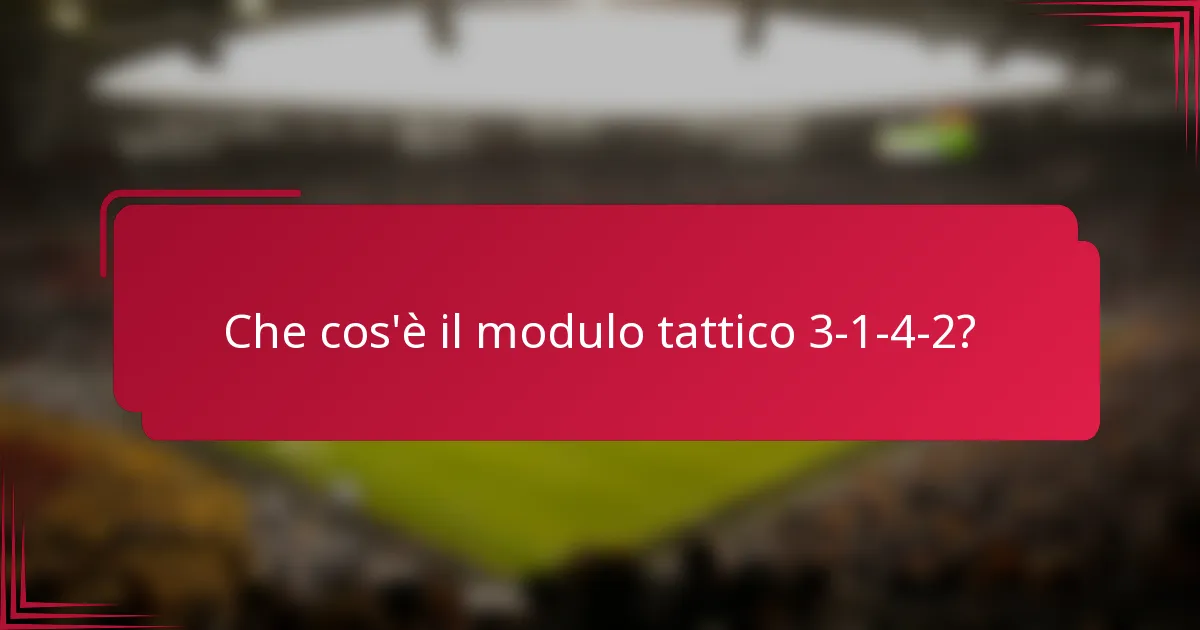 Che cos'è il modulo tattico 3-1-4-2?
