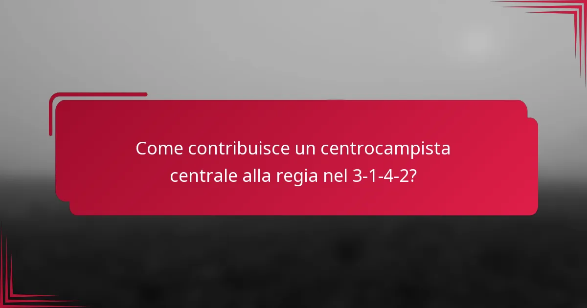 Come contribuisce un centrocampista centrale alla regia nel 3-1-4-2?
