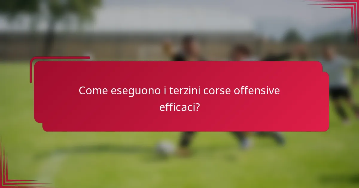 Come eseguono i terzini corse offensive efficaci?