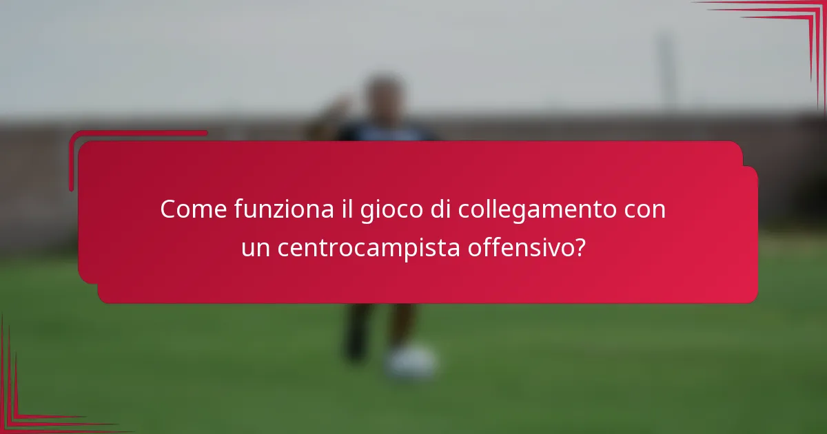 Come funziona il gioco di collegamento con un centrocampista offensivo?