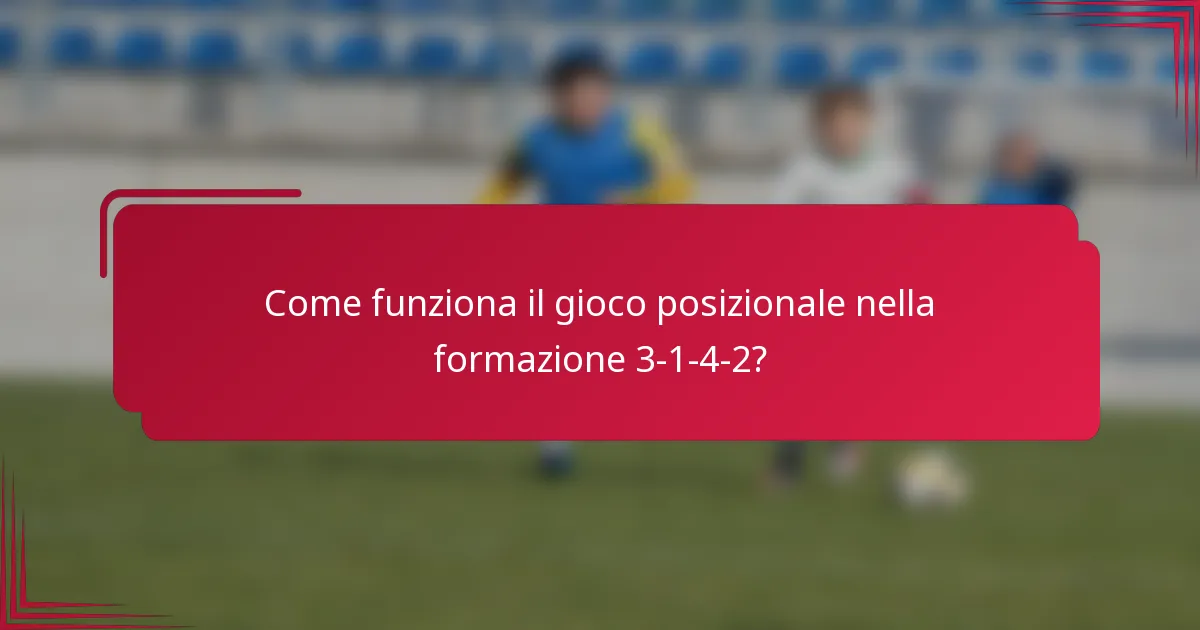 Come funziona il gioco posizionale nella formazione 3-1-4-2?