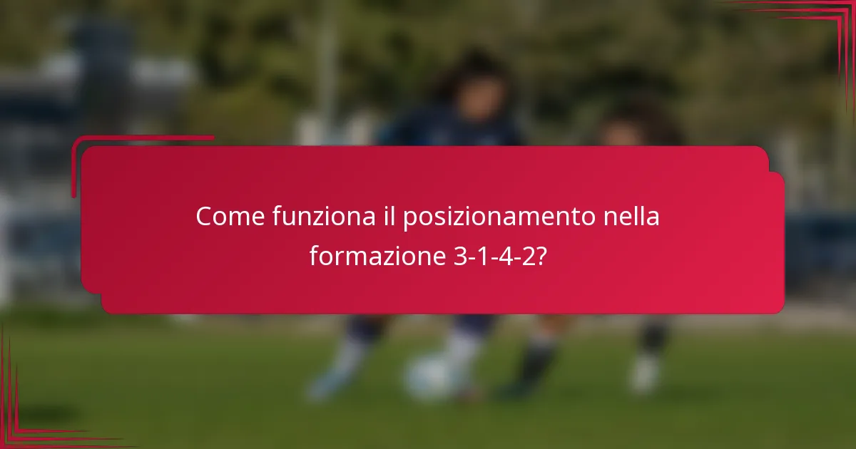 Come funziona il posizionamento nella formazione 3-1-4-2?