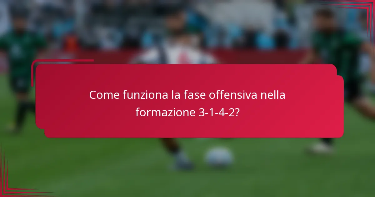 Come funziona la fase offensiva nella formazione 3-1-4-2?