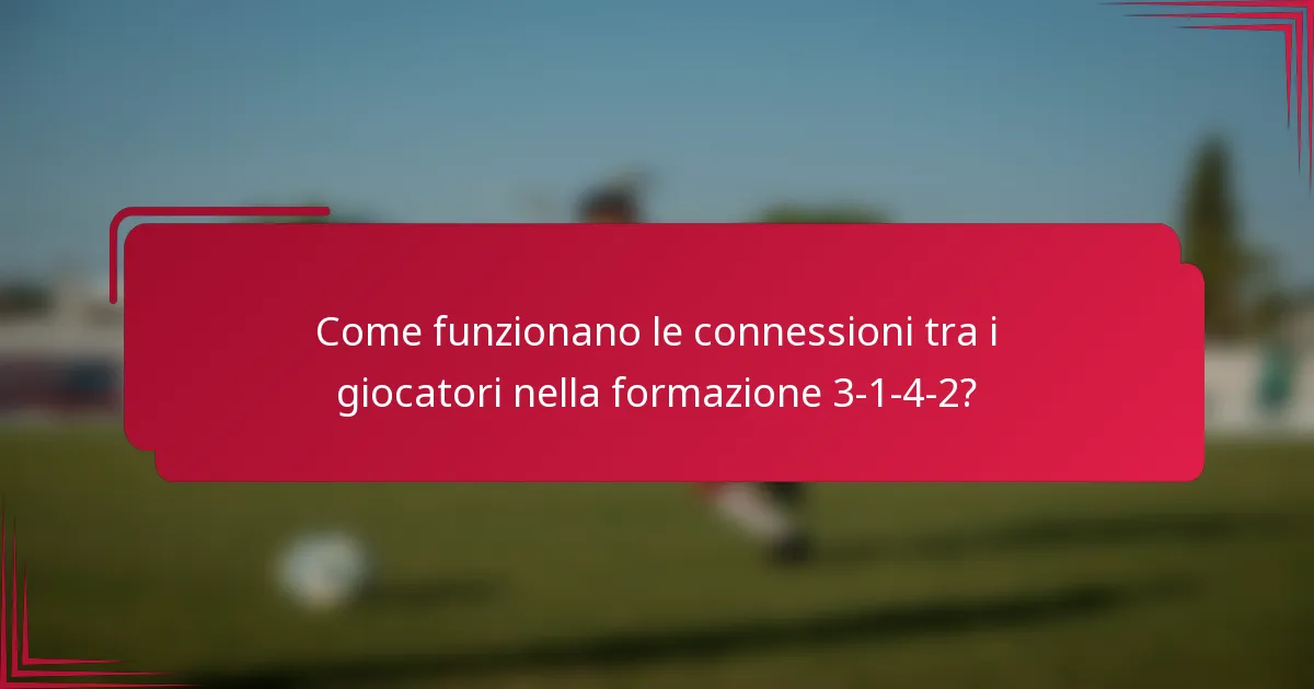Come funzionano le connessioni tra i giocatori nella formazione 3-1-4-2?