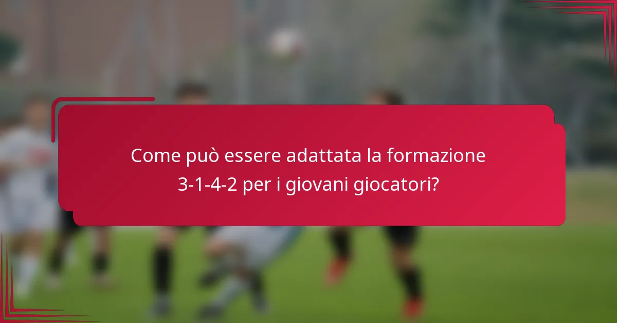 Come può essere adattata la formazione 3-1-4-2 per i giovani giocatori?