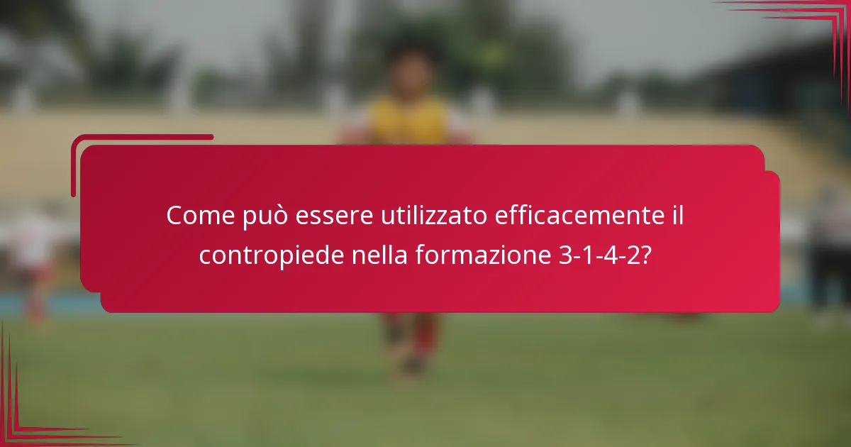 Come può essere utilizzato efficacemente il contropiede nella formazione 3-1-4-2?