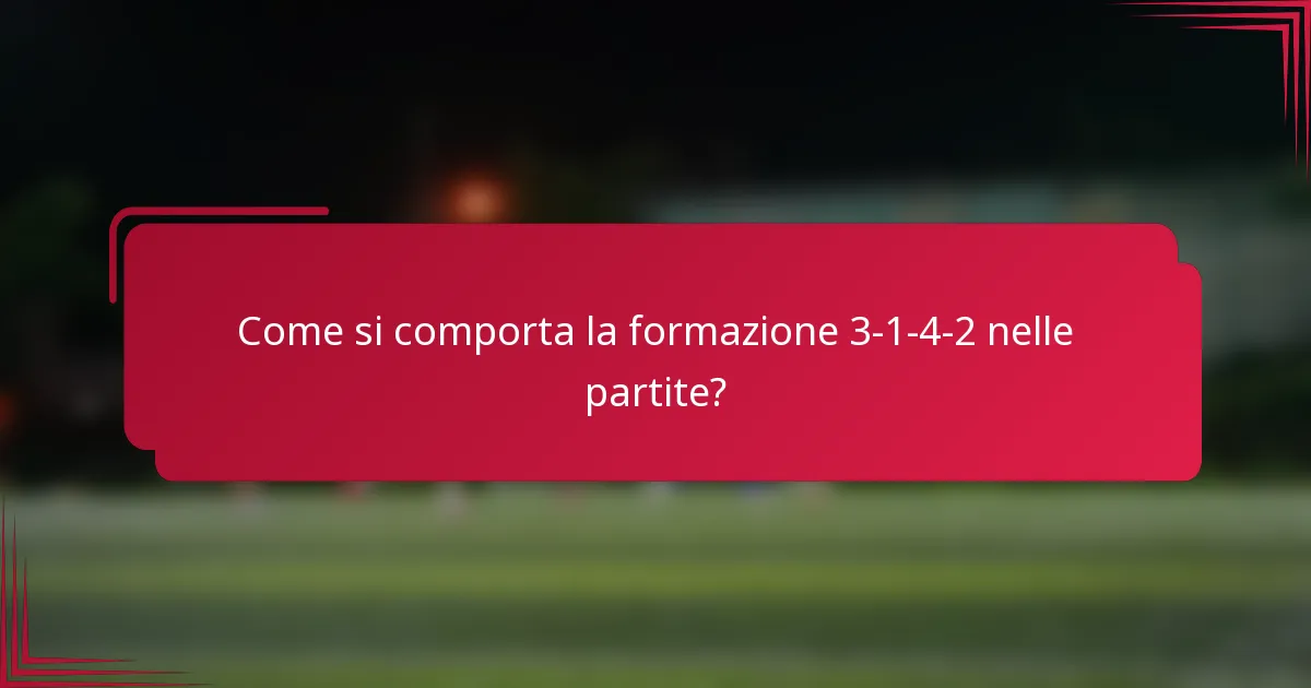Come si comporta la formazione 3-1-4-2 nelle partite?