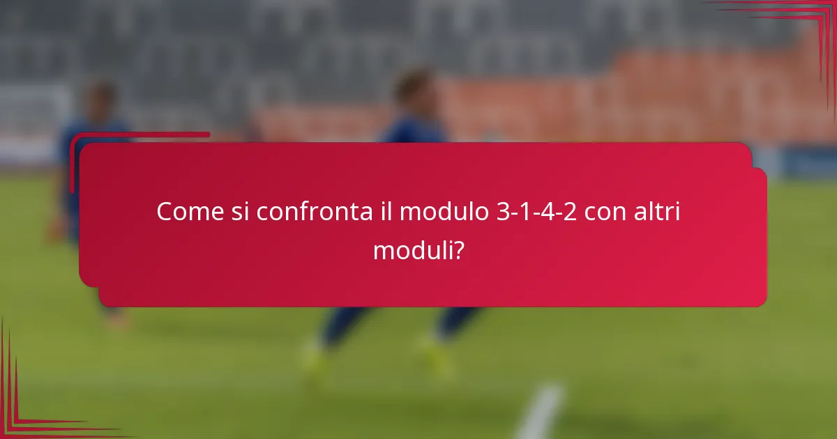 Come si confronta il modulo 3-1-4-2 con altri moduli?