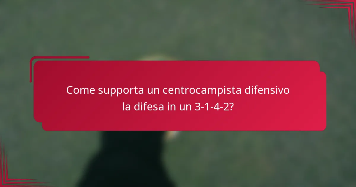 Come supporta un centrocampista difensivo la difesa in un 3-1-4-2?