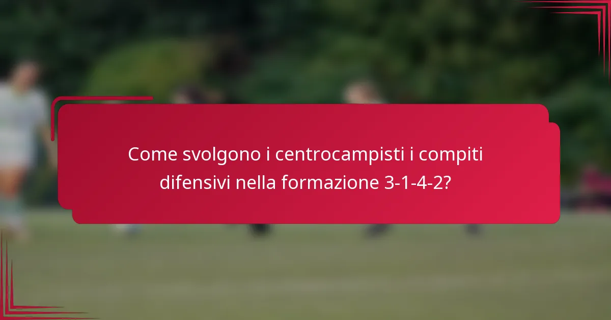 Come svolgono i centrocampisti i compiti difensivi nella formazione 3-1-4-2?