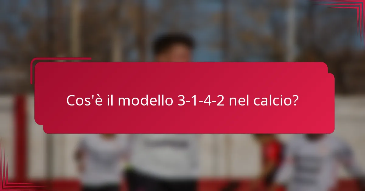 Cos'è il modello 3-1-4-2 nel calcio?