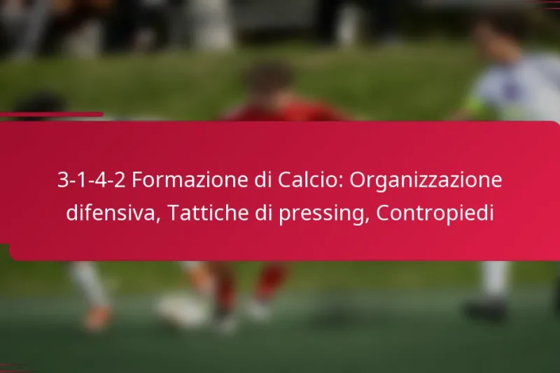 3-1-4-2 Formazione di Calcio: Organizzazione difensiva, Tattiche di pressing, Contropiedi