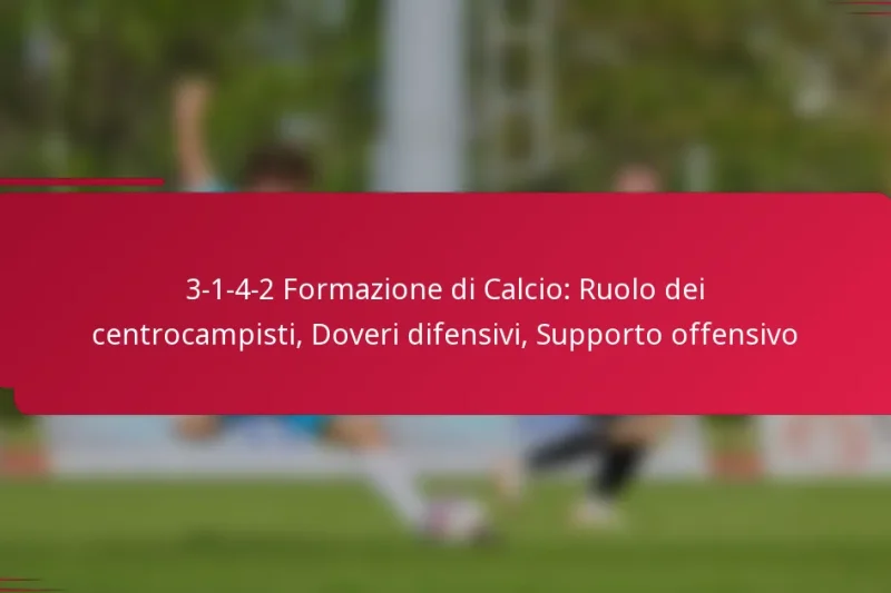 3-1-4-2 Formazione di Calcio: Ruolo dei centrocampisti, Doveri difensivi, Supporto offensivo