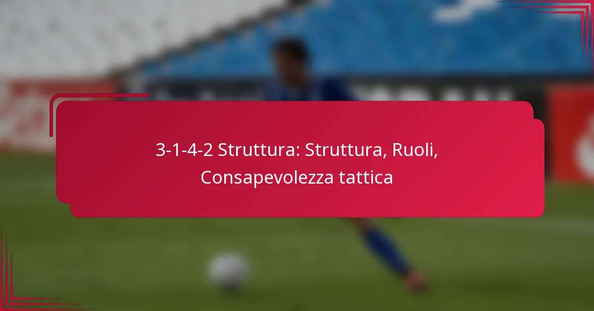 You are currently viewing 3-1-4-2 Struttura: Struttura, Ruoli, Consapevolezza tattica