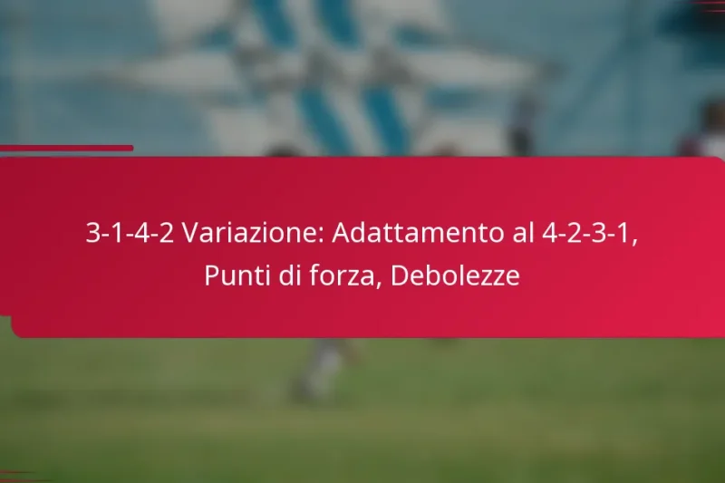 3-1-4-2 Variazione: Adattamento al 4-2-3-1, Punti di forza, Debolezze