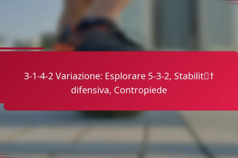 3-1-4-2 Variazione: Esplorare 5-3-2, Stabilità difensiva, Contropiede