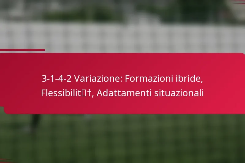 3-1-4-2 Variazione: Formazioni ibride, Flessibilità, Adattamenti situazionali