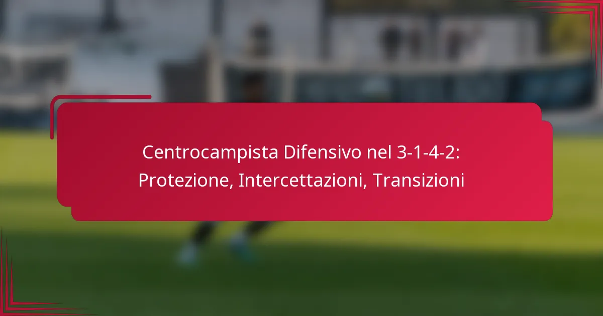 You are currently viewing Centrocampista Difensivo nel 3-1-4-2: Protezione, Intercettazioni, Transizioni
