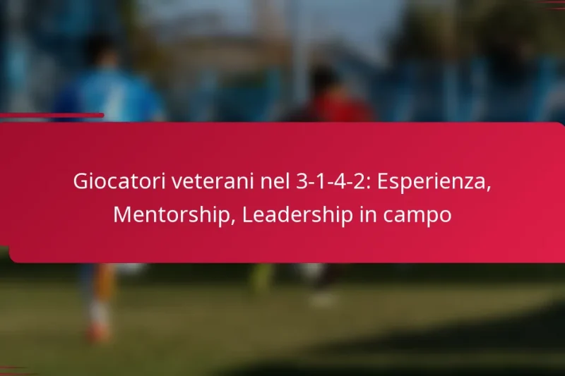 Giocatori veterani nel 3-1-4-2: Esperienza, Mentorship, Leadership in campo