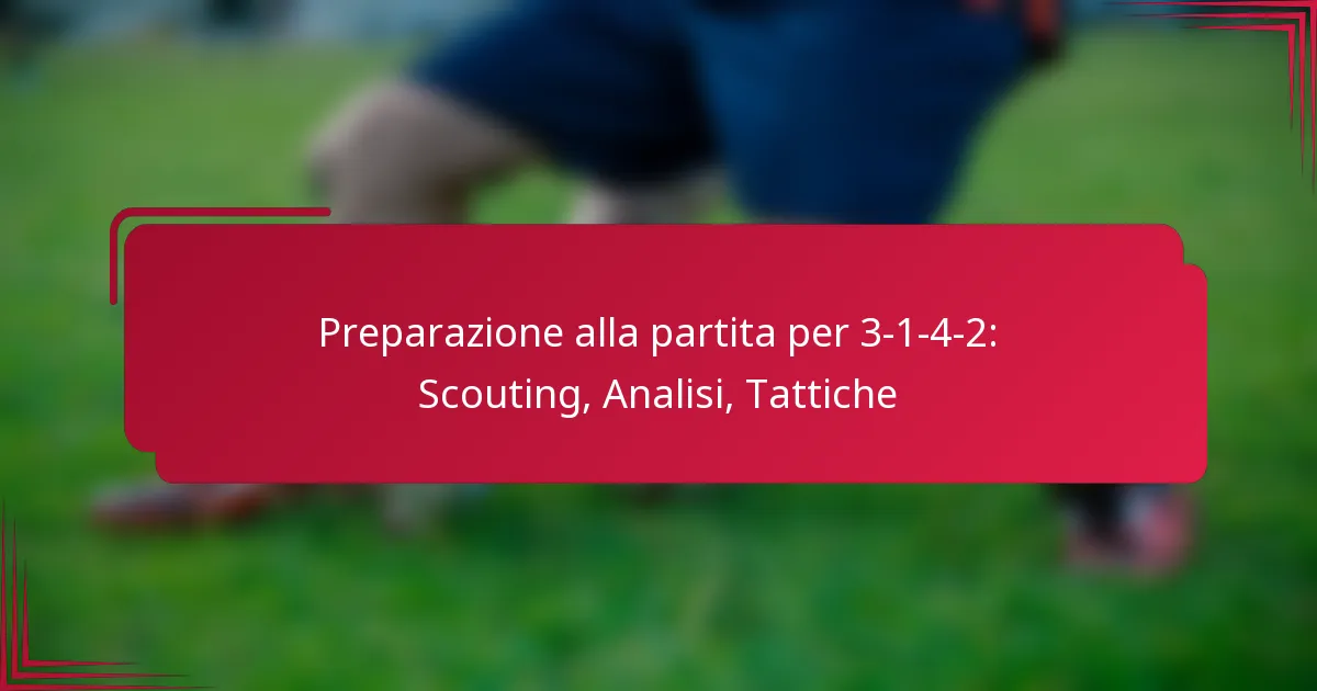 You are currently viewing Preparazione alla partita per 3-1-4-2: Scouting, Analisi, Tattiche
