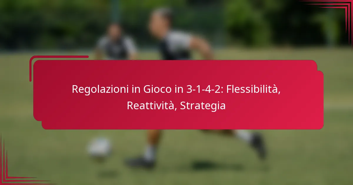 You are currently viewing Regolazioni in Gioco in 3-1-4-2: Flessibilità, Reattività, Strategia