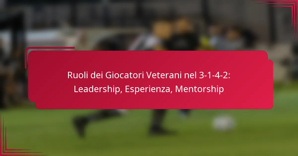 You are currently viewing Ruoli dei Giocatori Veterani nel 3-1-4-2: Leadership, Esperienza, Mentorship