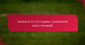 Read more about the article Sostituti In 3-1-4-2: Impatto, Cambiamenti tattici, Versatilità