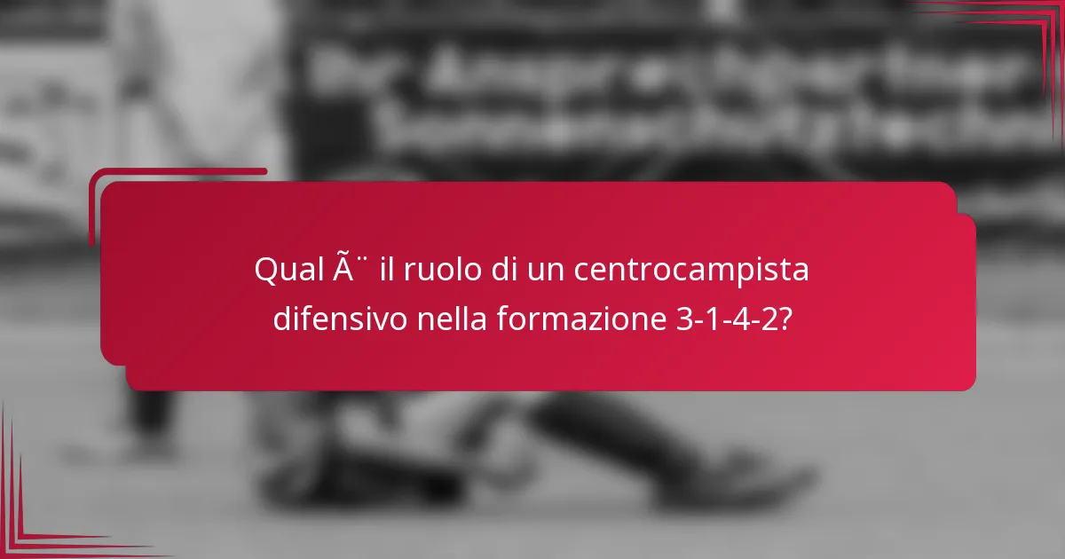 Qual è il ruolo di un centrocampista difensivo nella formazione 3-1-4-2?