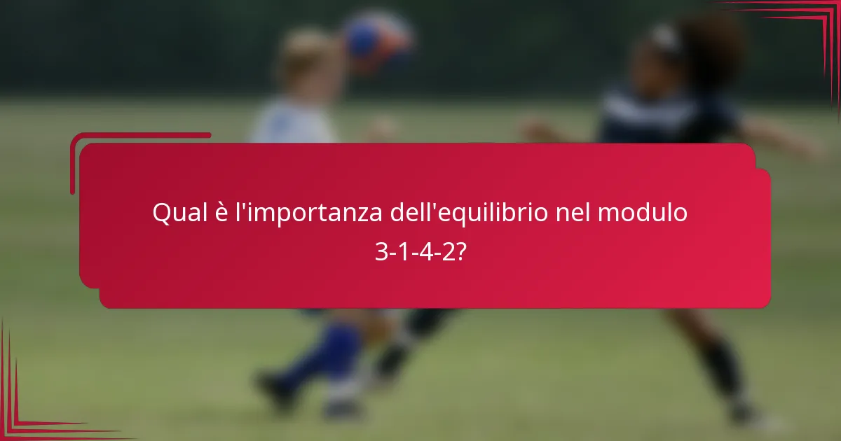 Qual è l'importanza dell'equilibrio nel modulo 3-1-4-2?