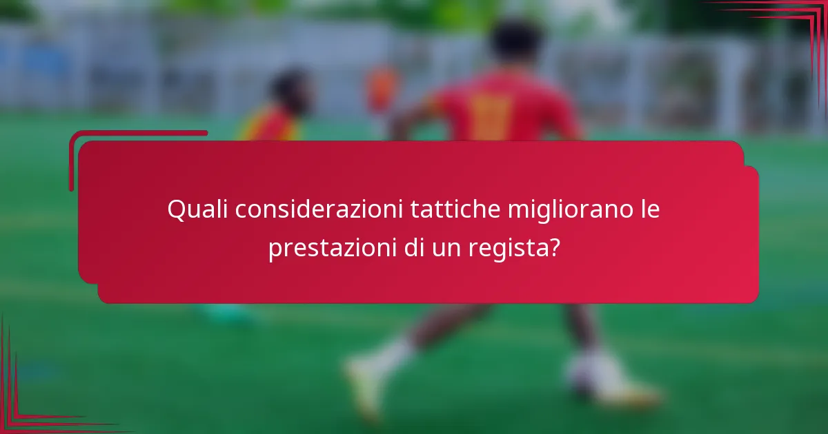Quali considerazioni tattiche migliorano le prestazioni di un regista?