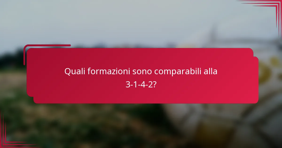 Quali formazioni sono comparabili alla 3-1-4-2?