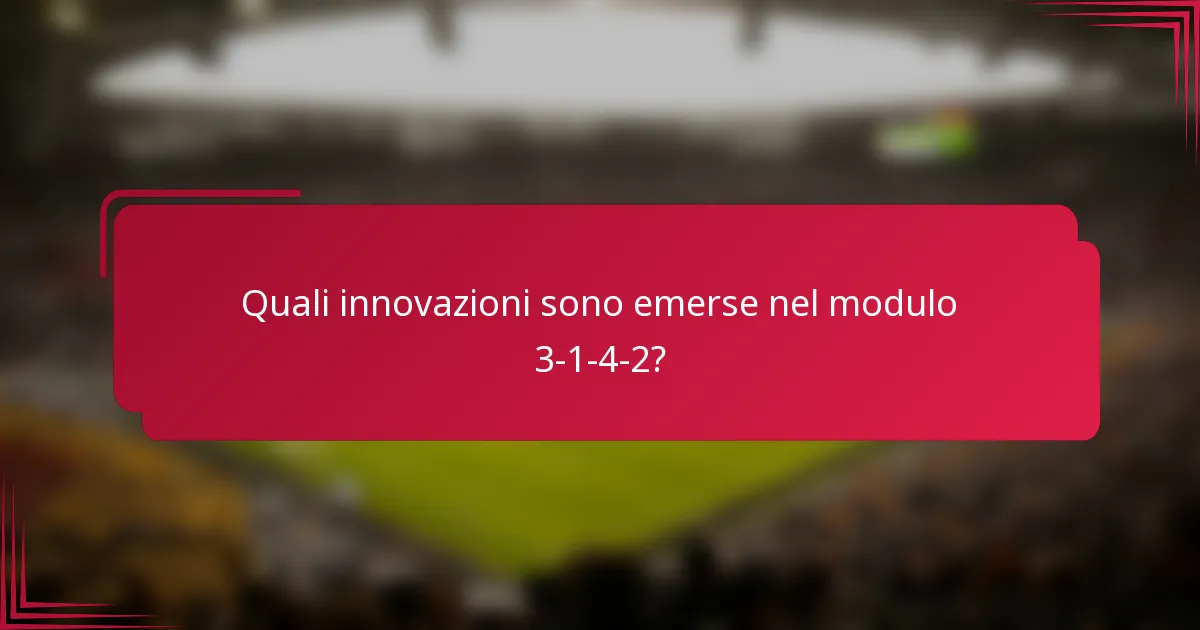 Quali innovazioni sono emerse nel modulo 3-1-4-2?