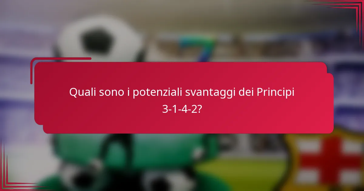 Quali sono i potenziali svantaggi dei Principi 3-1-4-2?
