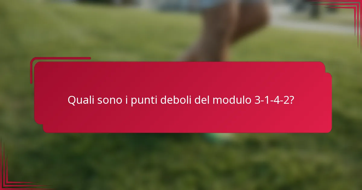 Quali sono i punti deboli del modulo 3-1-4-2?