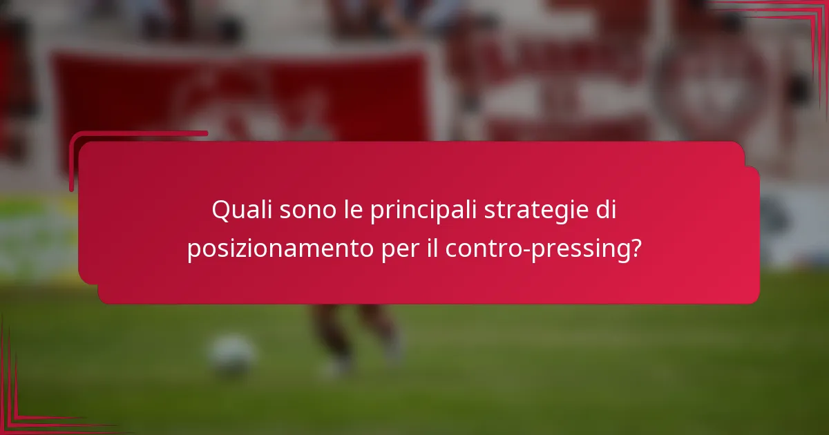 Quali sono le principali strategie di posizionamento per il contro-pressing?