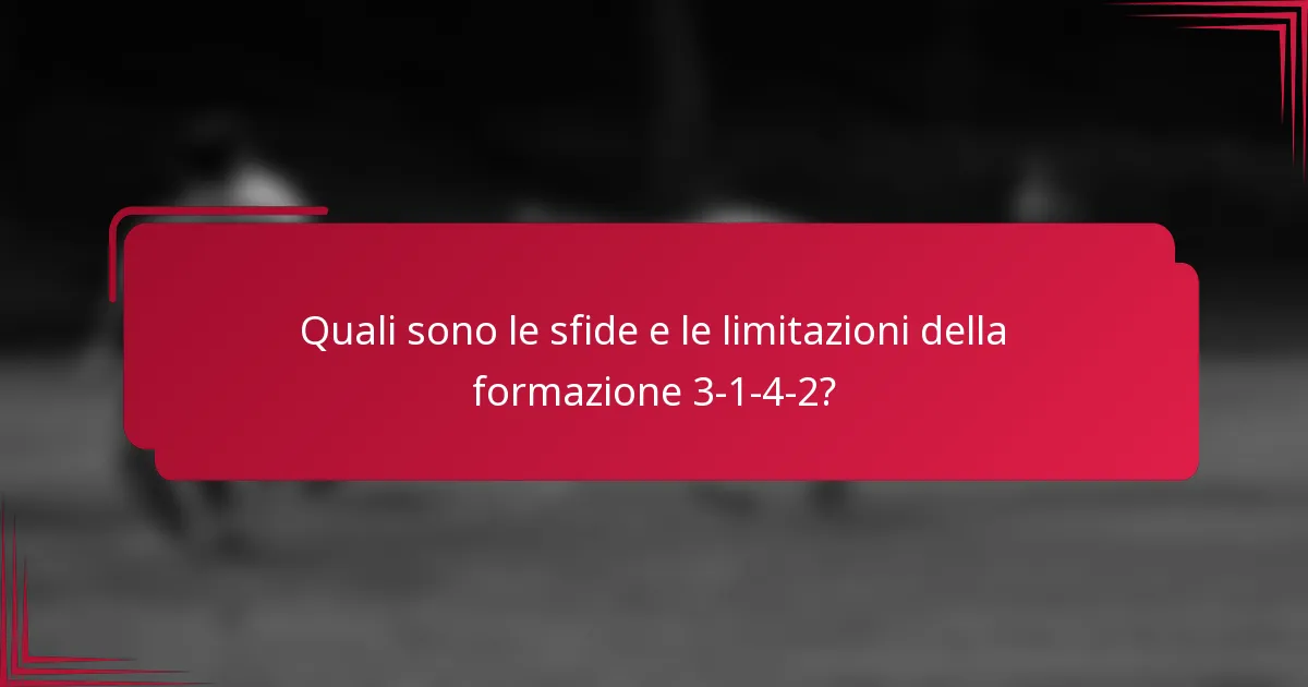 Quali sono le sfide e le limitazioni della formazione 3-1-4-2?