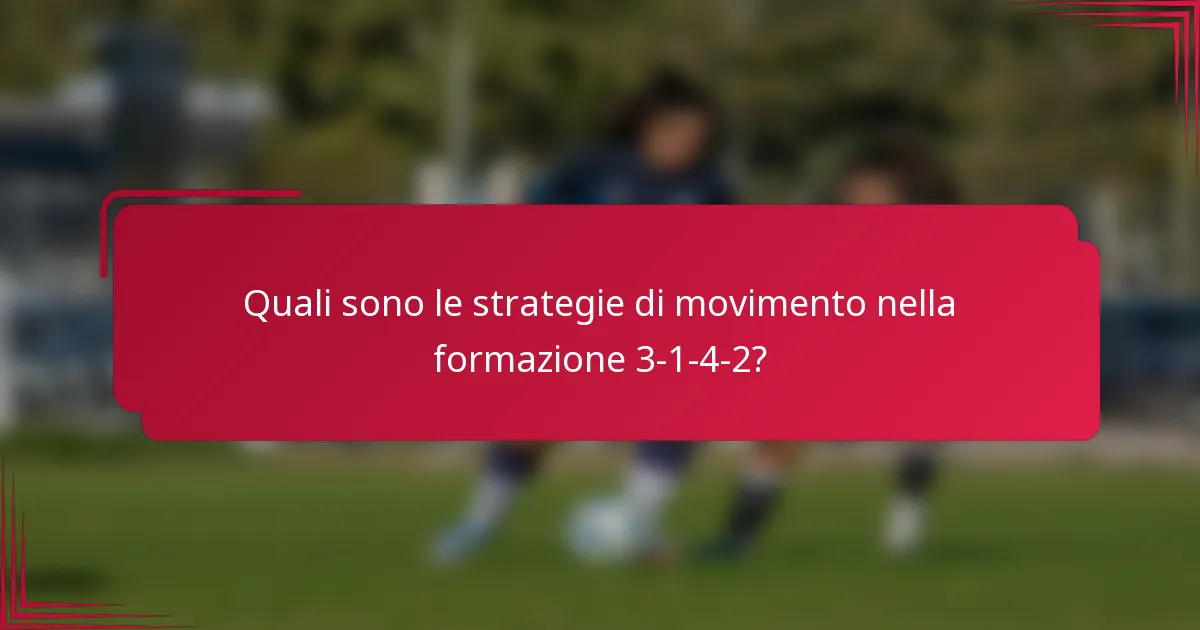 Quali sono le strategie di movimento nella formazione 3-1-4-2?