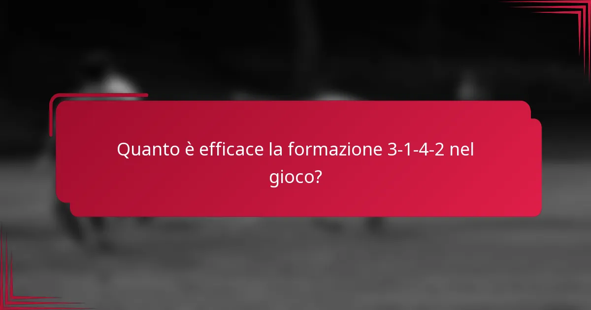 Quanto è efficace la formazione 3-1-4-2 nel gioco?