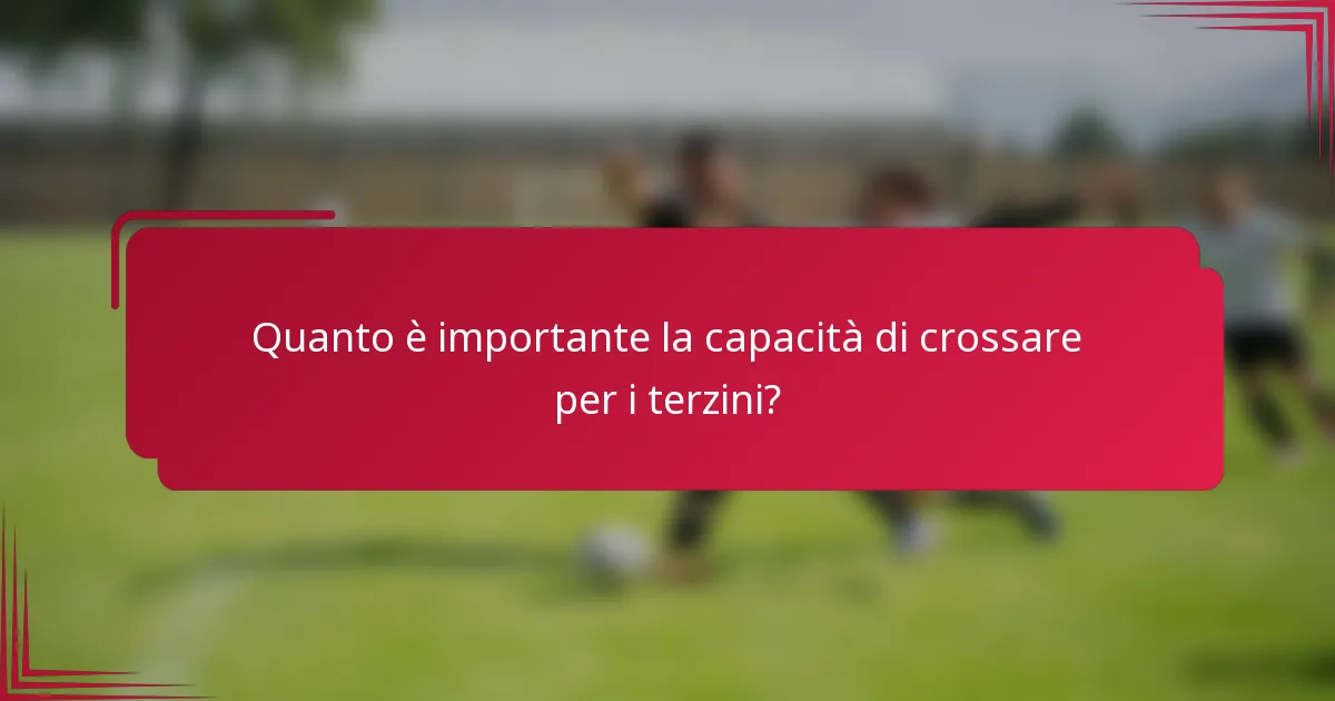 Quanto è importante la capacità di crossare per i terzini?